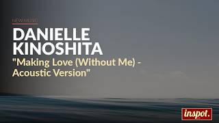 Danielle Kinoshita - Making Love (Without Me) - Acoustic Version