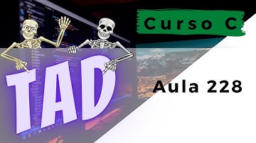 Curso de Programação C | TAD - Tipo Abstrato de Dado | aula 228