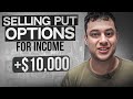 Selling put options for 10000mo income