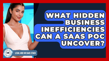 What Hidden Business Inefficiencies Can A SaaS POC Uncover? - Legal And HR SaaS Stack