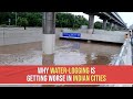 Why Water Logging Is Getting Worse In Indian Cities | IT Explains