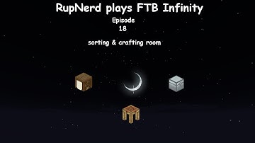 FTB Infinity - E18 - better sorting
