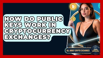 How Do Public Keys Work in Cryptocurrency Exchanges? - All About Crypto Exchanges
