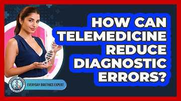 How Can Telemedicine Reduce Diagnostic Errors? - Everyday Bioethics Expert