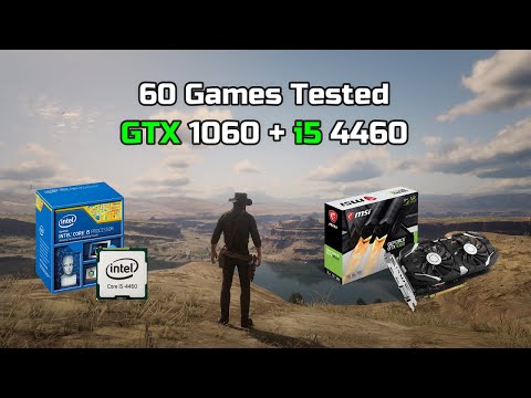 GTX 1060 + I5 4460 Tested In 60 Games In 2023