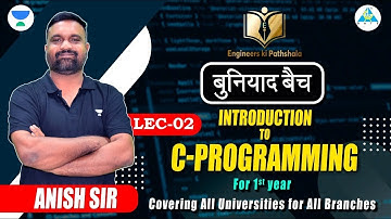 Lec-02  Introduction To C-Programming | बुनियाद बैच | For All Universities Exams | Anish Sir