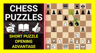 Chess Puzzles to Practice. Themes: Short puzzle, Opening, Advantage. Learn Chess