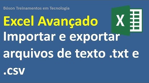 Como importar e exportar arquivos de texto csv e txt no Excel