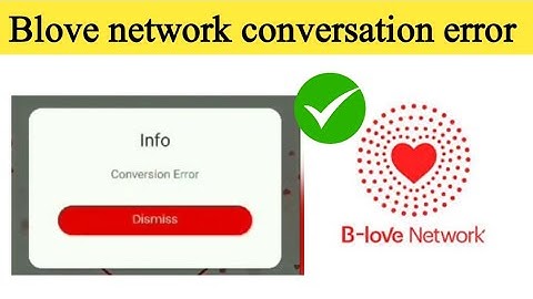 Blove network conversion error problem solution | b love network problem solution | new update