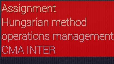 Assignment Hungarian method operations management CMA INTER
