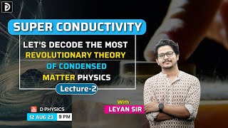 Superconductivity Let's Decode The Most Iconic Theory Of Solid State Physics |Lec: 2 | Leyan Sir|