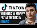 HOW TO WITHDRAW MONEY FROM TIKTOK IN GHANA 2024