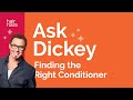 Ask Dickey! E27: Finding the Right Conditioner