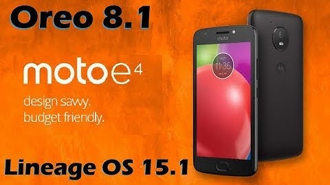 How to Install Android Oreo 8.1 in  MOTOROLA MOTO E4 (Lineage OS 15.1) Install and Review
