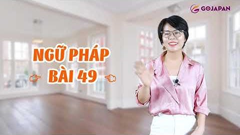 Ngữ pháp n4 bài 49 - Gojapan