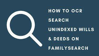 Game changer! You can now search unindexed FamilySearch Deeds and Wills using OCR