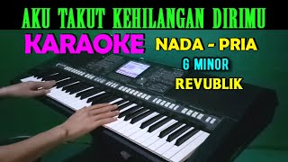 AKU TAKUT - Repvblik | KARAOKE Nada Pria, HD