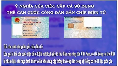 Ý nghĩa của việc cấp và sử dụng Thẻ Căn cước Công dân gắn Chip điện tử