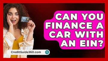 Can You Finance a Car With an EIN? - CreditGuide360.com