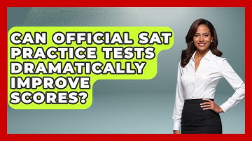 Can Official SAT Practice Tests Dramatically Improve Scores? - Junior Year Jumpstart