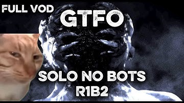 !THIS MISSION RAN MY POCKETS! GTFO R1B2 Solo with NO BOTS Full Vod