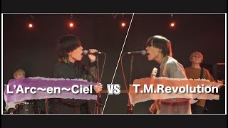 L’Arc～en～Ciel vs T.M.Revolution MASHUP!!