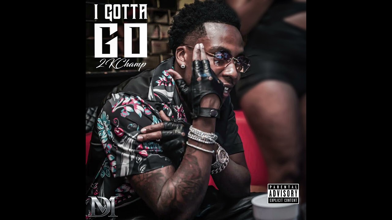Watch 2KChamp - I Gotta Go (Official Audio) on YouTube Watch 2KChamp - I Gotta Go (Official Audio) on YouTube