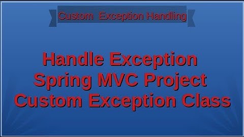 Handle Exception in Spring MVC Project | Write Custom Exception Class | Spring