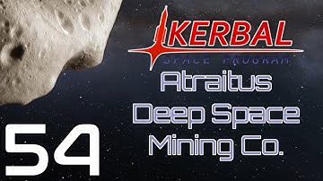 Kerbal Space Program | Atraitus Deep Space Mining Co. | Episode 54