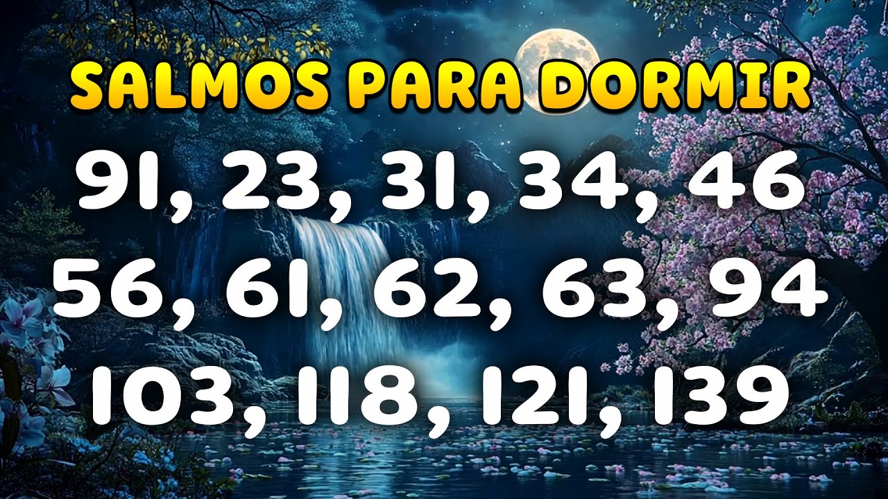 Salmos para Dormir - Salmos 91, 23, 31, 34, 46, 56, 61, 62, 63, 94, 103, 118, 121, 139