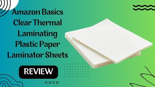 Amazon Basics Clear Thermal Laminating Plastic Paper Laminator Sheets Review Amazon Basics Laminating Sheets Laminating Brilliance Review