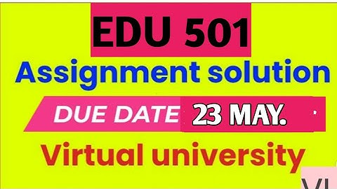 Edu501 assignment 1 solution 2023|Edu 501 assignment 1 solution fall 2023|Edu501 assignment 1