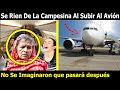 Ancianita Campesina Entra Por Primera Vez En Avión Todos Se Rieron De Ella Pero Les Da Una Lección