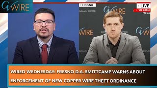 Wired Wednesday: Fresno DA Warns New Copper Theft Ordinance Could Clash with State Law