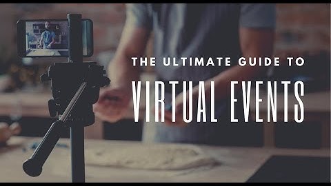 The Ultimate Guide to Virtual Events