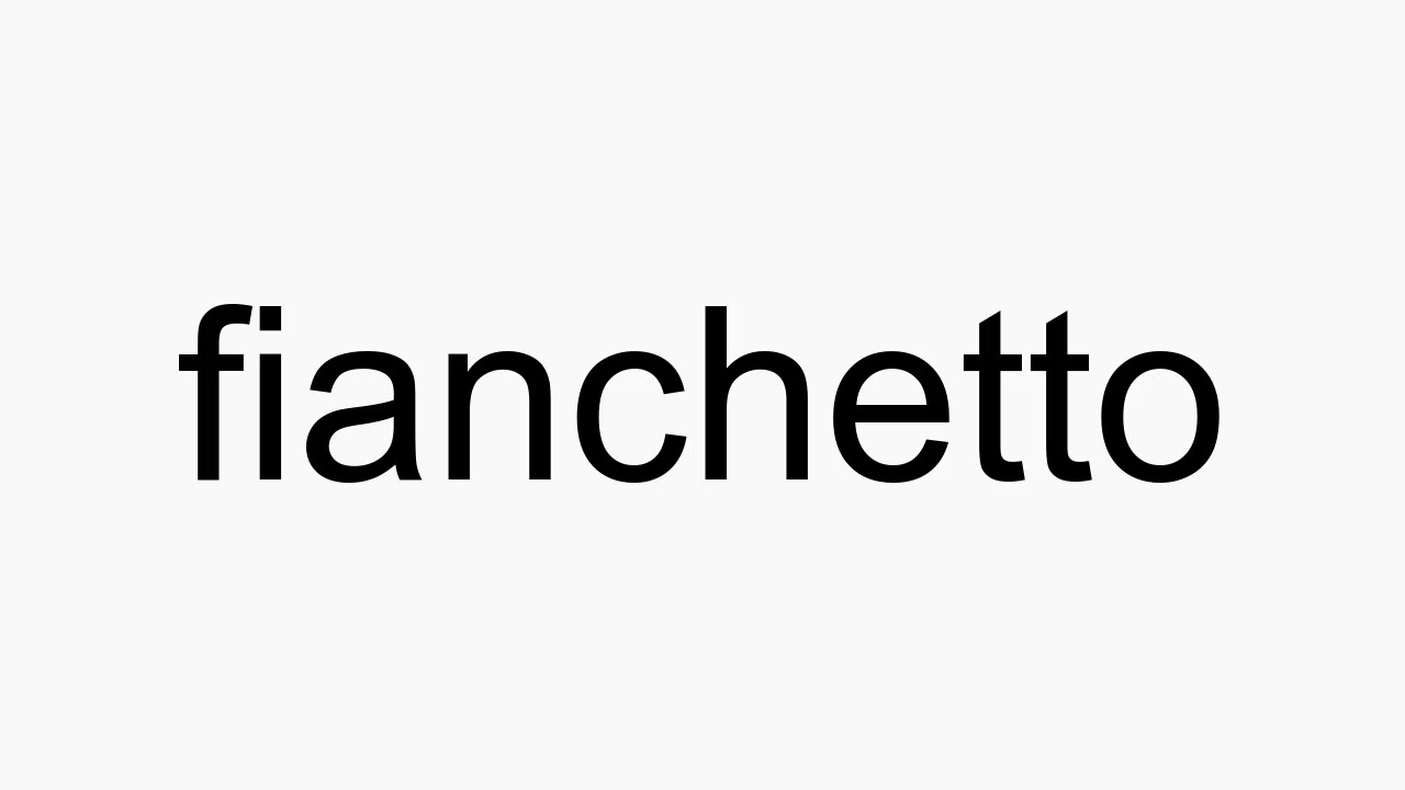 How to Pronounce Fianchetto 