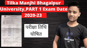 Tilka Manjhi Bhagalpur University,PART 1 Exam Date jari  2020-23परीक्षा तिथि घोषित|KUMAR ASHISH RANA