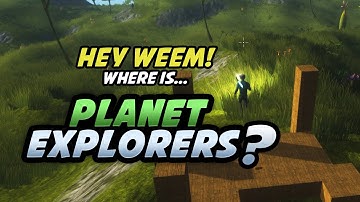 Where is Planet Explorers - or - The Wait for Alpha 9