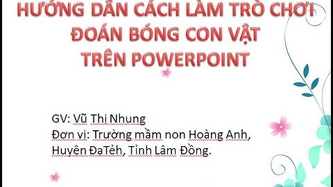 Hướng dẫn làm trò chơi đoán bóng con vật bằng PowerPoint