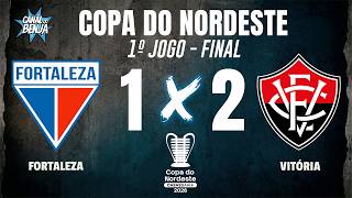 🔴 FORTALEZA X VITÓRIA | AO VIVO COM IMAGENS | 1º JOGO FINAL COPA DO NORDESTE 2026