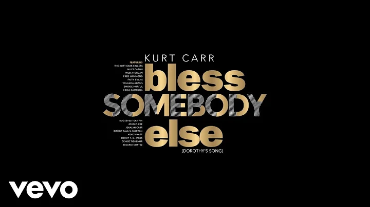 Kurt Carr - Bless Somebody Else (Dorothy's Song)