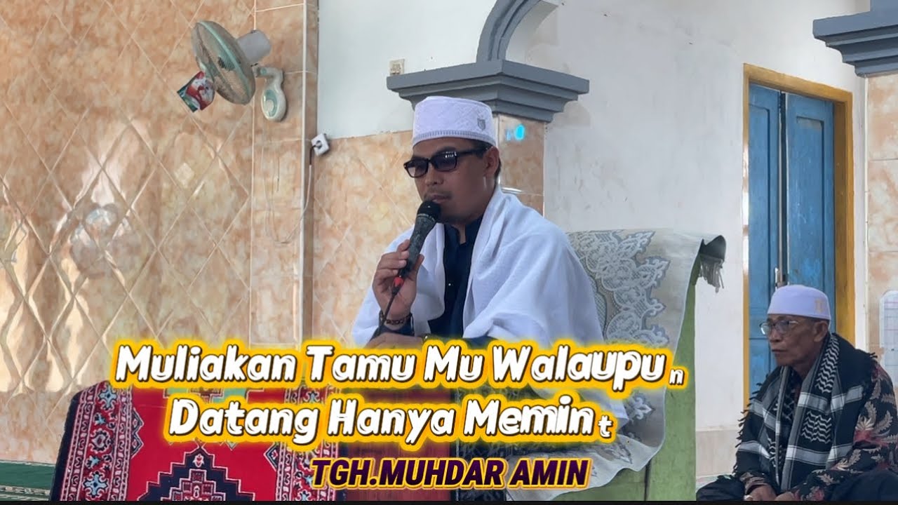 Muliakan Tamu Jangan Kecewakan Walaupun Datang Hanya Utk Minta || TGH. MUHDAR AMIN 