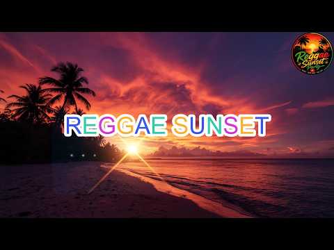 🌅  Reggae Sunset 🎶 Reggae Party 🌙 Reggae Night Chill & Tropical Escape Music for Relaxation Vol. 4