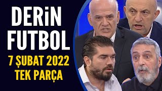 Derin Futbol 7 Şubat 2022 Tek Parça