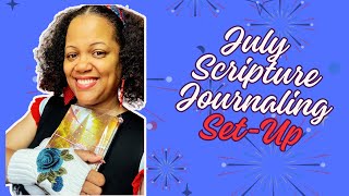 JULY Scripture Writing and Journal Prompt Set-Up @firefilledcreations