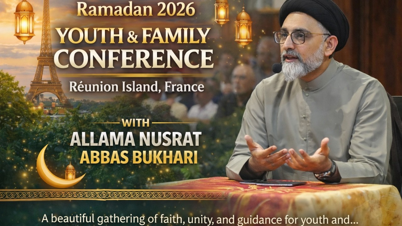 Ramadan 2026 Youth & Family Conference – Réunion Island, France | Allama Nusrat Abbas Bukhari
