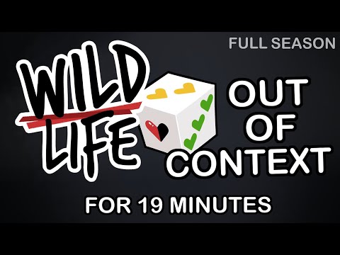 Wild Life Out of Context for 19 Minutes (Full Season)