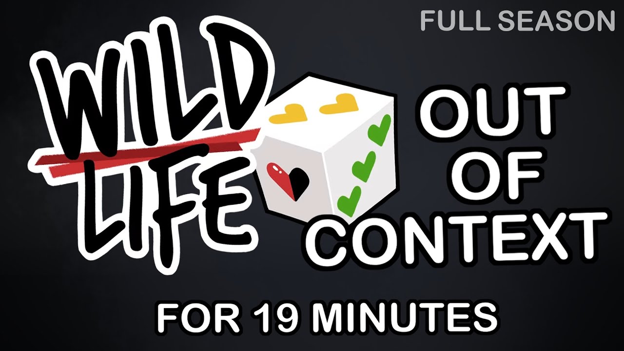 Wild Life Out of Context for 19 Minutes (Full Season)
