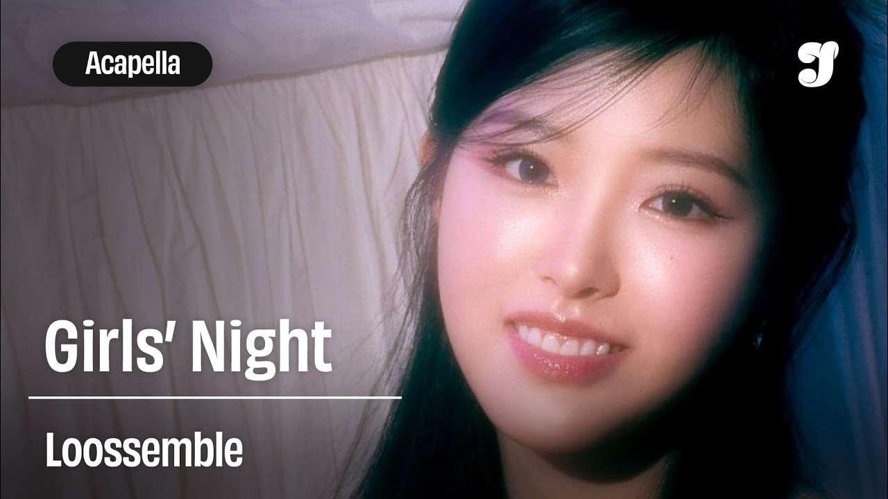 Loossemble – Girls’ Night | Acapella