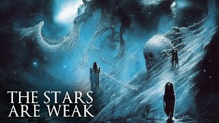 * The Stars are Weak (8 Hour Dark Ambient Mix)